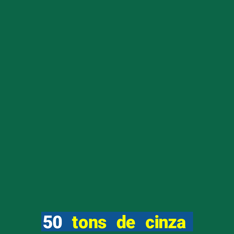 50 tons de cinza online dublado